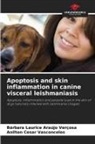 Bárbara Laurice Araújo Verçosa, Anilton Cesar Vasconcelos - Apoptosis and skin inflammation in canine visceral leishmaniasis