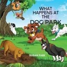 Susan Park - WHAT HAPPENS AT THE DOG PARK