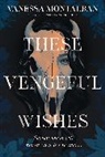 Vanessa Montalban - These Vengeful Wishes