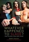Daryl Easlea - Whatever Happened to Slade?