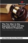 José Eduardo Moreno Maestrelli - The Tax War in the Supreme Court and the Tax Reform Proposals