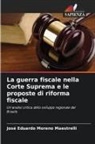 José Eduardo Moreno Maestrelli - La guerra fiscale nella Corte Suprema e le proposte di riforma fiscale