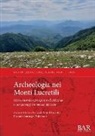 Martina Bernardi, Emeri Farinetti, Riccardo Santangeli Valenzani - Archeologia nei Monti Lucretili