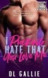 Dl Gallie - I Pucking Hate That You Love Me