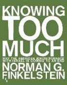 Norman Finkelstein, Norman G. Finkelstein - Knowing Too Much