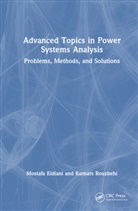 Mostafa Eidiani, Mostafa Rouzbehi Eidiani, Kumars Rouzbehi - Advanced Topics in Power Systems Analysis