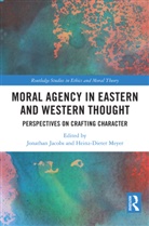 Jonathan (John Jay College Jacobs, Jonathan Jacobs, Jacobs Jonathan, Heinz-Dieter Meyer, Meyer Heinz-Dieter - Moral Agency in Eastern and Western Thought