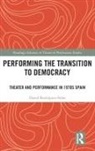 David Rodriguez-Solas, David Rodríguez-Solás - Performing the Transition to Democracy