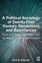 Kevin Anderson, Kevin B. Anderson - Political Sociology of Twenty First Century Revolutions and Resistance