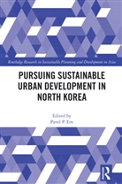 Pavel P. (Seoul National University Em, Pavel P. Em - Pursuing Sustainable Urban Development in North Korea