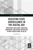 Amy Stevens, Amy (University of Sheffield Stevens, Stevens Amy - Resisting State Surveillance in the Digital Age