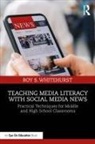 Roy S. Whitehurst - Teaching Media Literacy With Social Media News