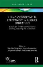 Sue Lawrence Beckingham, Sue Beckingham, Peter Hartley, Hartley Peter, Jenny Lawrence, Stephen Powell - Using Generative Ai Effectively in Higher Education