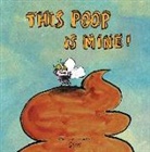 Gusti, Gusti - This Poop is Mine!