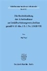 Jörg Vogel - Die Rechtsbindung der Arbeitnehmer an Unfallverhütungsvorschriften gemäß 15 Abs. 1 S. 1 Nr. 2 SGB VII.