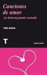 Ted Gioia - Canciones de amor : la historia jamás contada