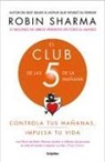 Robin S. Sharma - El Club de las 5 de la mañana : controla tus mañanas, impulsa tu vida
