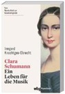 Irmgard Knechtges-Obrecht - Clara Schumann