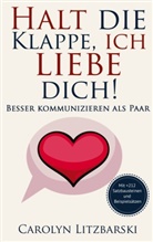 Carolyn Litzbarski - Halt die Klappe, ich liebe dich