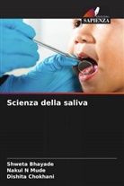 Shweta Bhayade, Dishita Chokhani, Nakul N Mude - Scienza della saliva