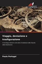 Paulo Portugal - Viaggio, deviazione e trasfigurazione
