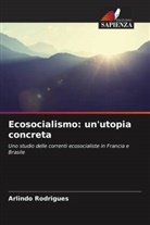 Arlindo Rodrigues - Ecosocialismo: un'utopia concreta