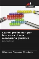 Wilson José Figueiredo Alves Junior - Lezioni preliminari per la stesura di una monografia giuridica