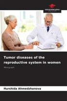 Hurshida Ahmedzhanova - Tumor diseases of the reproductive system in women