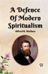 Wallace Alfred Russel - A Defence Of Modern Spiritualism