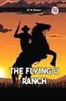 B. M. Bower - The Flying U Ranch