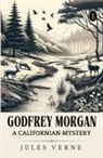 Jules Verne - Godfrey Morgan A Californian Mystery