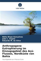 Nélia Bispo Gonçalves, João L Argolo, João L. Argolo, M da Silva, Eduardo M. Da Silva - Anthropogene Eutrophierung im Einzugsgebiet des Açú-Flusses, Nordküste von Bahia