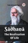 Rabindranath Tagore - Sadhana The Realisation Of Life