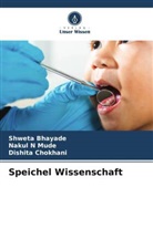 Shweta Bhayade, Dishita Chokhani, Nakul N Mude - Speichel Wissenschaft