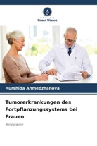 Hurshida Ahmedzhanova - Tumorerkrankungen des Fortpflanzungssystems bei Frauen