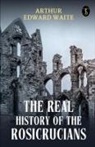 Arthur Edward Waite - The Real History Of The Rosicrucians