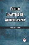 George W. E. Russell - Fifteen Chapters Of Autobiography