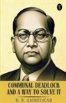 B. R. Ambedkar - Communal Deadlock And A Way To Solve It