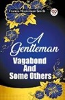 Francis Hopkinson Smith - A Gentleman Vagabond And Some Others