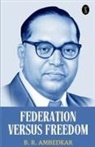 B. R. Ambedkar - Federation Versus Freedom