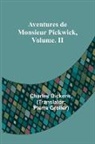 Charles Dickens - Aventures de Monsieur Pickwick, Vol. II