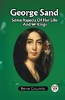 Rene Doumic - George Sand Some Aspects Of Her Life And Writings
