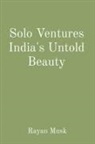 Rayan Musk - Solo Ventures India's Untold Beauty