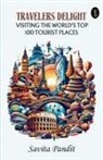 Savita Pandit - Traveler's Delight Visiting The World's Top 100 Tourist Places