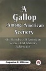 Augustus E. Silliman - A Gallop Among American Scenery Or, Sketches Of American Scenes And Military Adventure