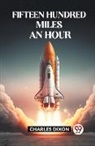 Charles Dixon - Fifteen Hundred Miles An Hour