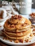 Kelly Johnson - 55 Peanut Butter Recipes for Home