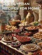 Kelly Johnson - 55 Egyptian Recipes for Home