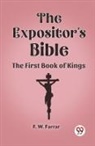 F. W. Farrar - The Expositor's Bible The First Book of Kings