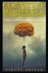 Viruti Satyan Shivan - Cognitive Neuroscience & Neuropsychology - The Comprehensive Guide